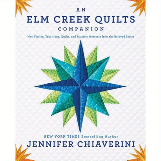An ELM Creek Quilts Companion: New Fiction, Traditions, Quilts, and Favorite Moments from the Beloved Series