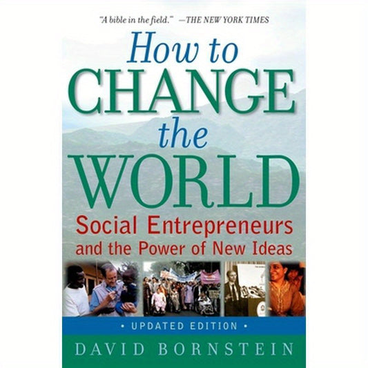 How to Change the World: Social Entrepreneurs and the Power of New Ideas, Updated Edition