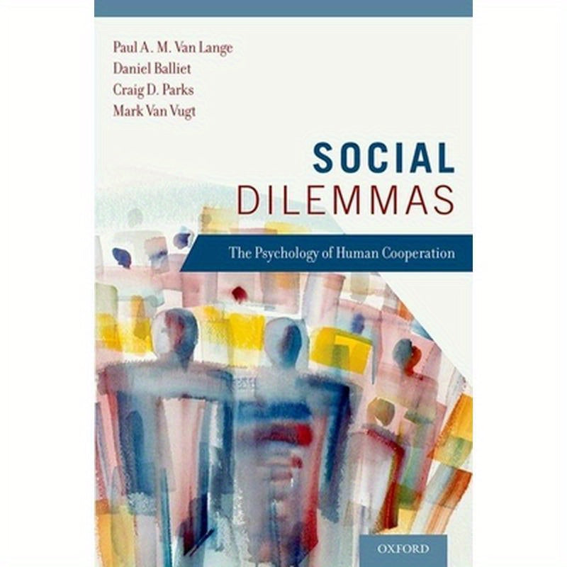 Social Dilemmas: The Psychology of Human Cooperation