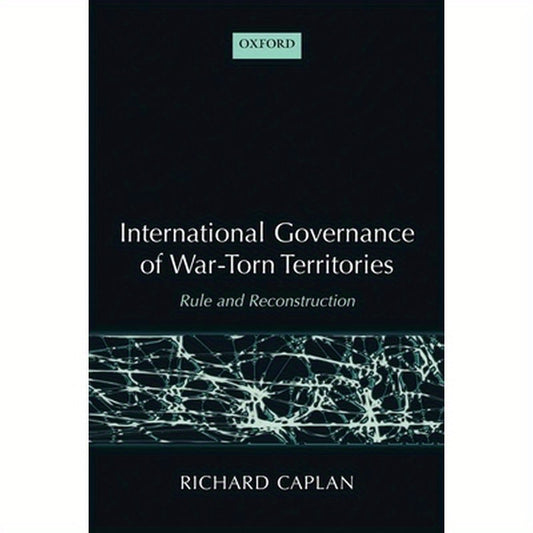 International Governance of War-Torn Territories: Rule and Reconstruction
