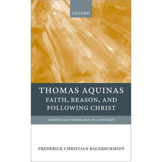 Thomas Aquinas: Faith, Reason, and Following Christ