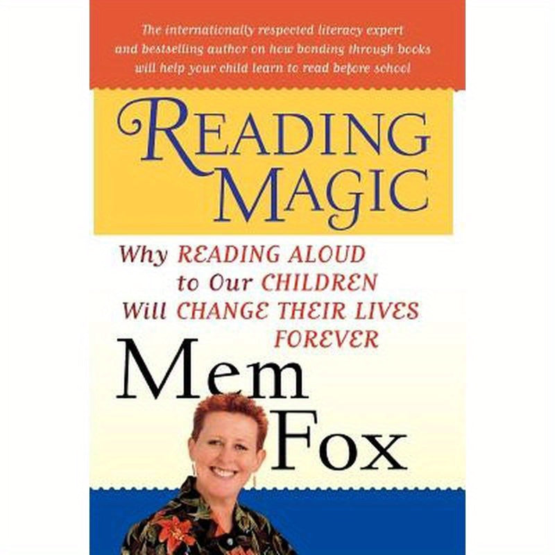 Reading Magic: Why Reading Aloud to Our Children Will Change Their Lives Forever