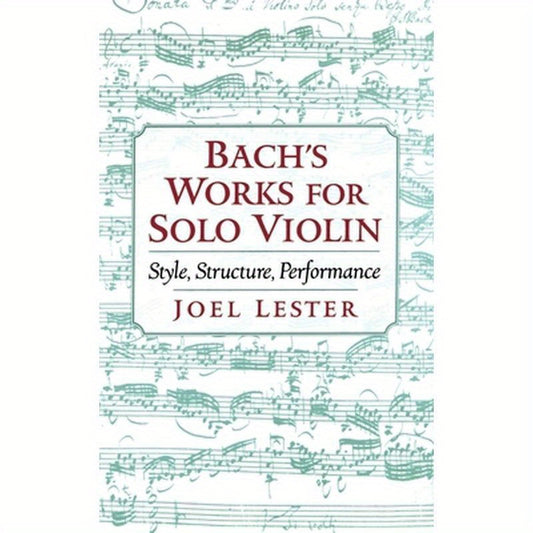 Bach's Works for Solo Violin: Style, Structure, Performance