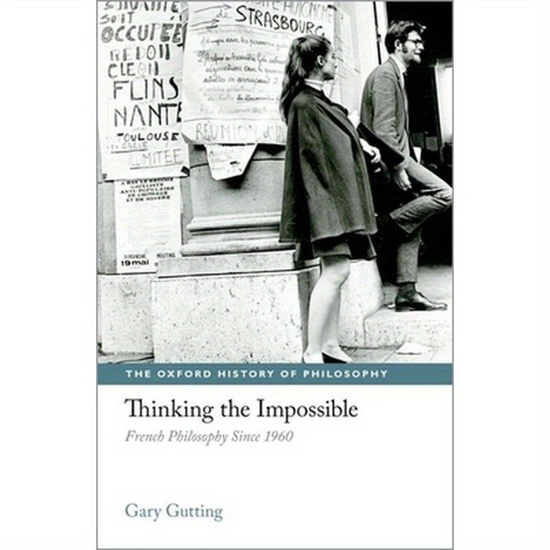 Thinking the Impossible: French Philosophy Since 1960