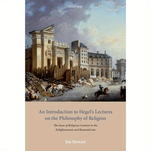 An Introduction to Hegel's Lectures on the Philosophy of Religion: The Issue of Religious Content in the Enlightenment and Romanticism