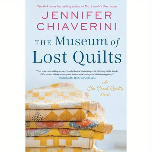 The Museum of Lost Quilts: An ELM Creek Quilts Novel