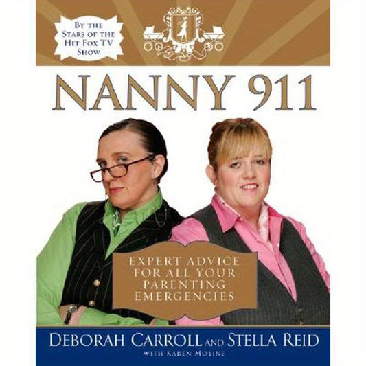 Nanny 911: Expert Advice for All Your Parenting Emergencies