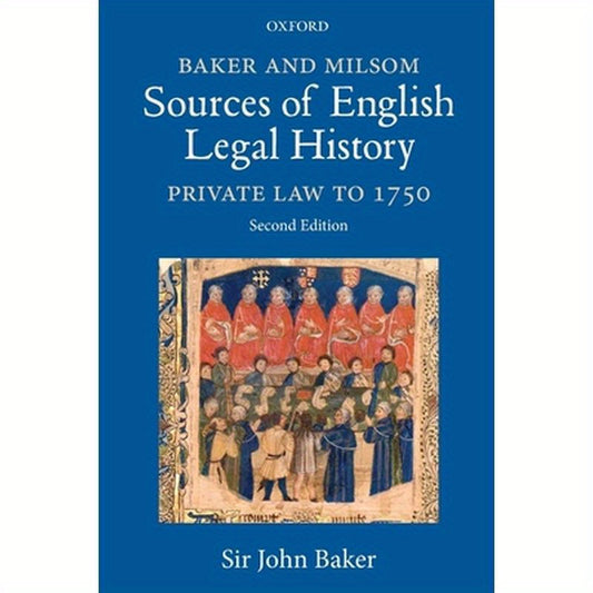 Baker and Milsom Sources of English Legal History: Private Law to 1750