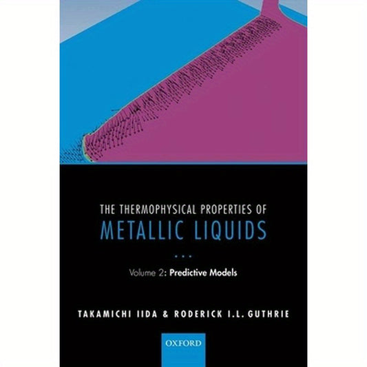 The Thermophysical Properties of Metallic Liquids: Volume 2: Predictive Models