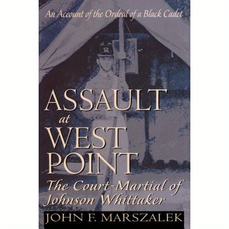 Assault at West Point: The Court-Martial of Johnson Whittaker