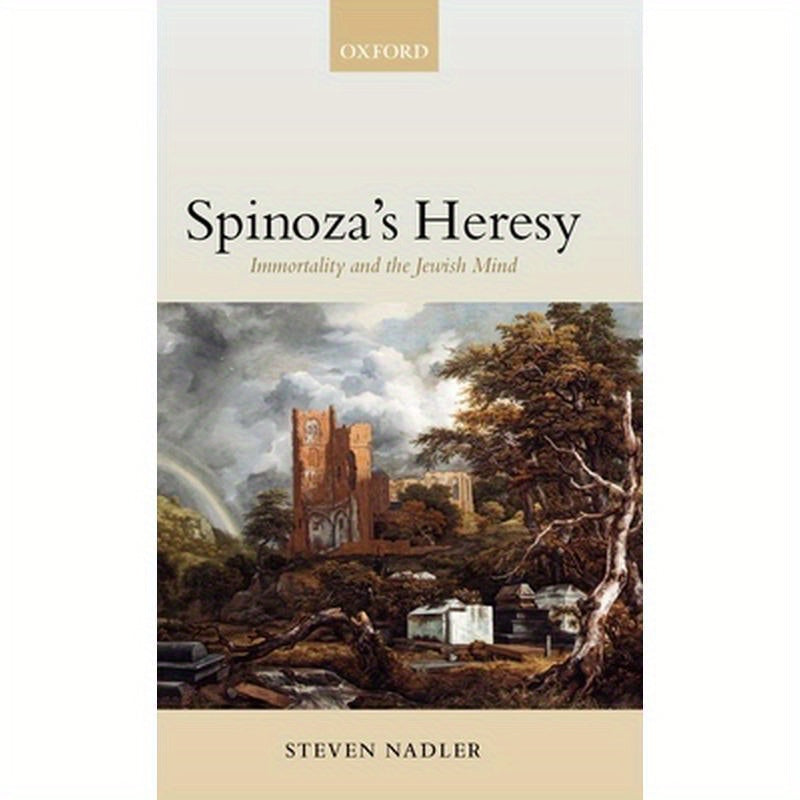 Spinoza's Heresy ' Immortality and the Jewish Mind '