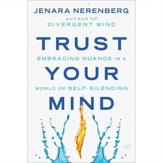 Trust Your Mind: Embracing Nuance in a World of Self-Silencing