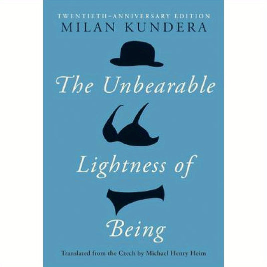 The Unbearable Lightness of Being: Twentieth Anniversary Edition