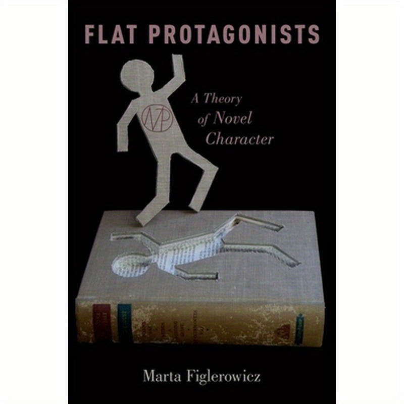 Flat Protagonists: A Theory of Novel Character