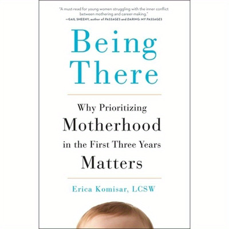 Being There: Why Prioritizing Motherhood in the First Three Years Matters