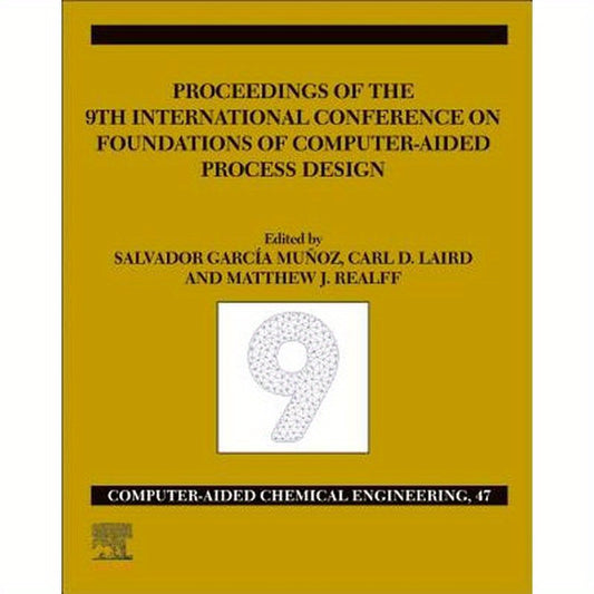 Focapd-19/Proceedings of the 9th International Conference on Foundations of Computer-Aided Process Design, July 14 - 18, 2019: Volume 47