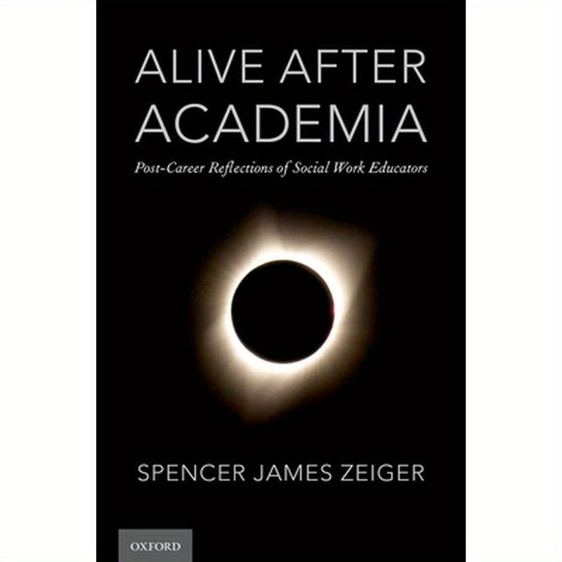 Alive After Academia: Post-Career Reflections of Social Work Educators