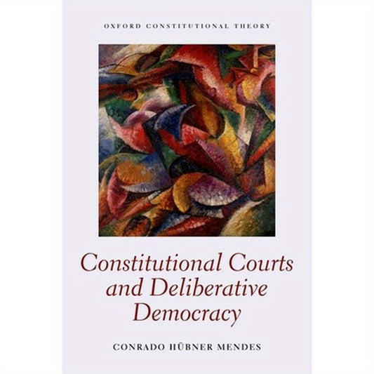Constitutional Courts and Deliberative Democracy