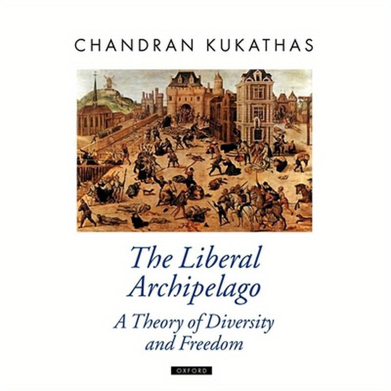 The Liberal Archipelago: A Theory of Diversity and Freedom