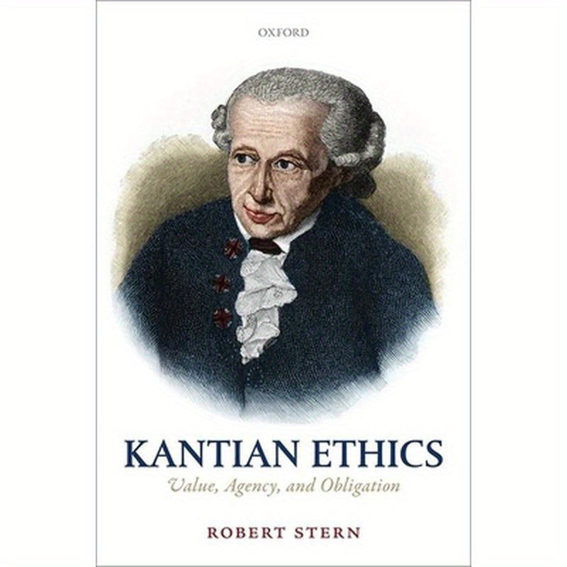Kantian Ethics: Value, Agency, and Obligation