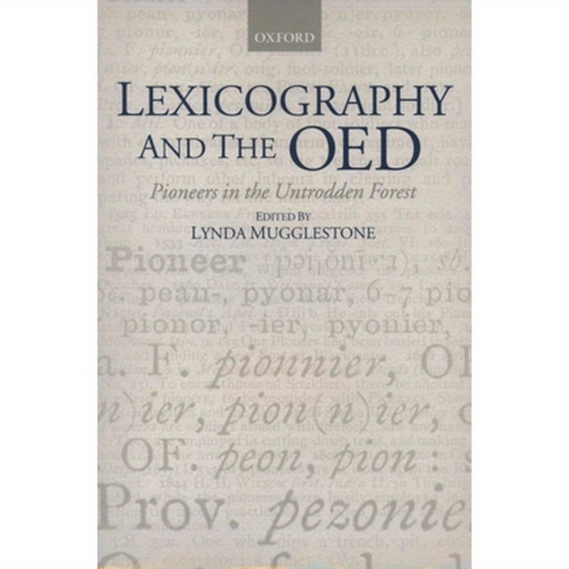 Lexicography and the Oed: Pioneers in the Untrodden Forest