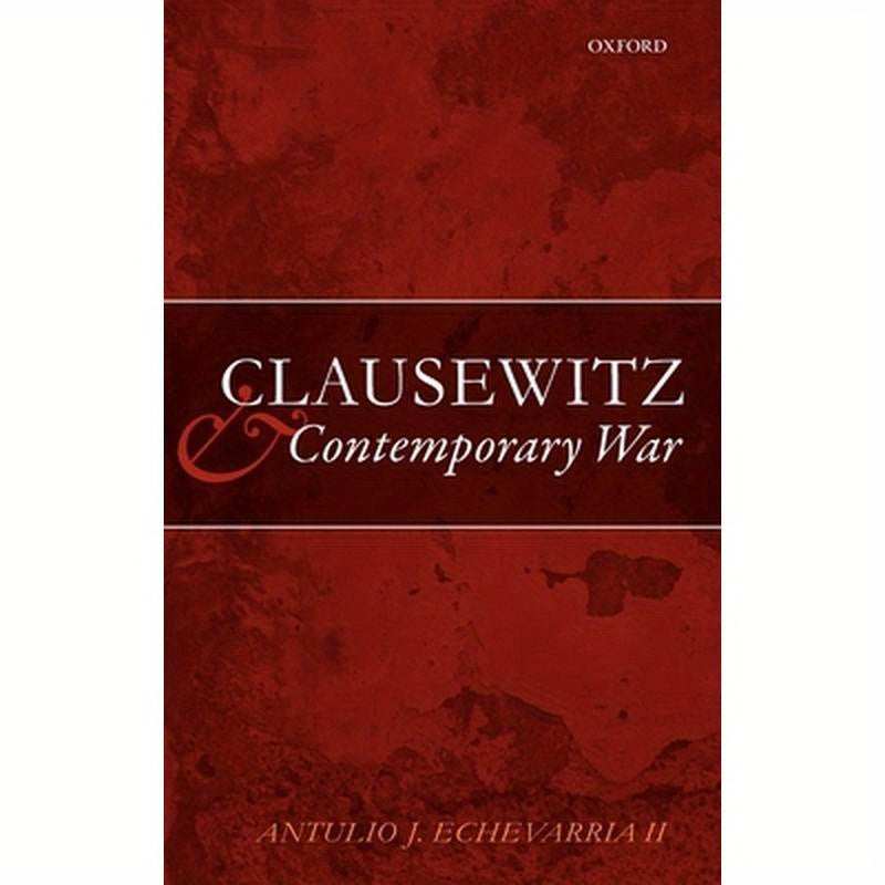 Clausewitz and Contemporary War