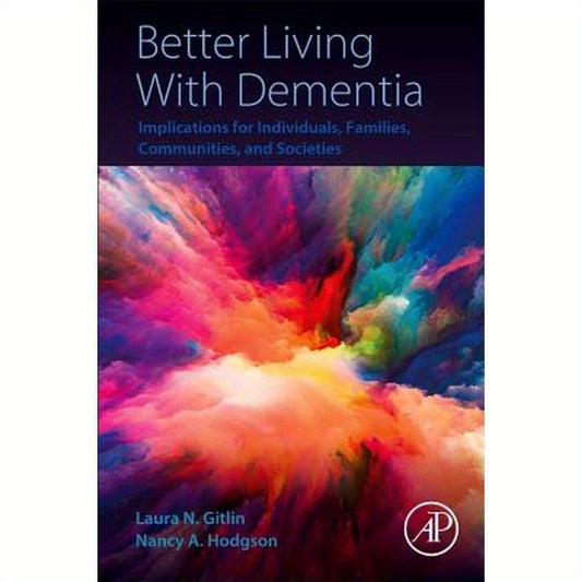 Better Living with Dementia: Implications for Individuals, Families, Communities, and Societies