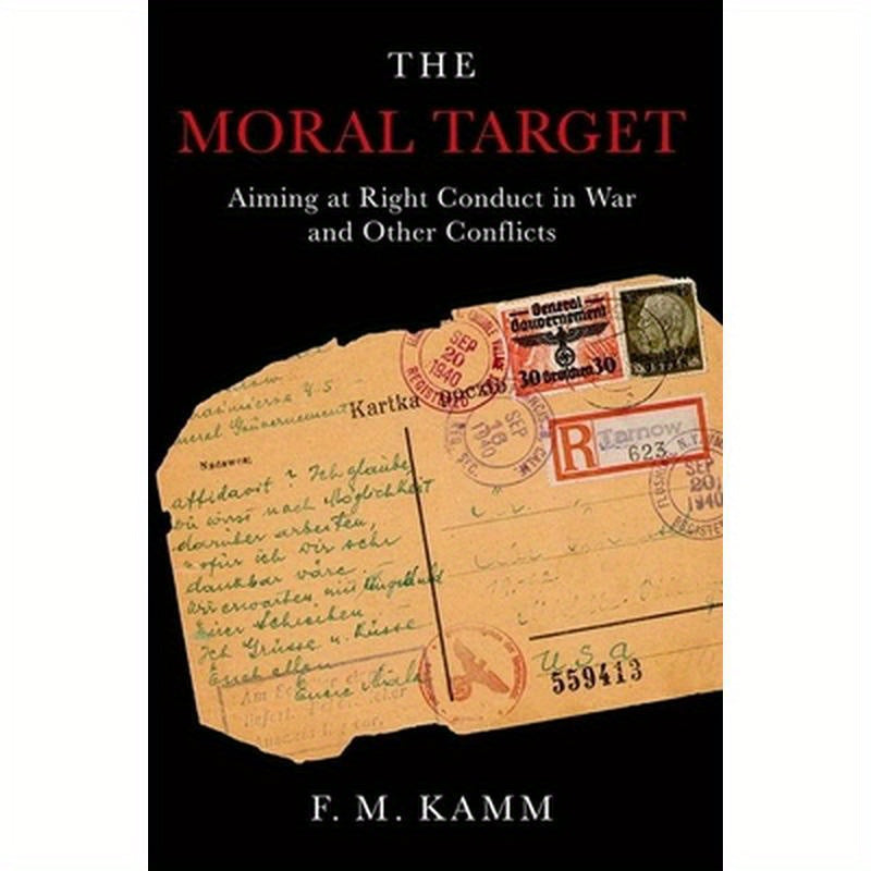 Moral Target: Aiming at Right Conduct in War and Other Conflicts