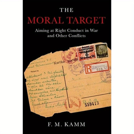 Moral Target: Aiming at Right Conduct in War and Other Conflicts