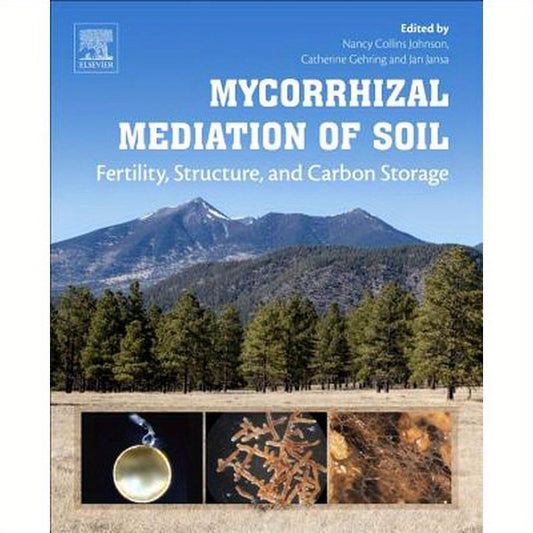 Mycorrhizal Mediation of Soil: Fertility, Structure, and Carbon Storage