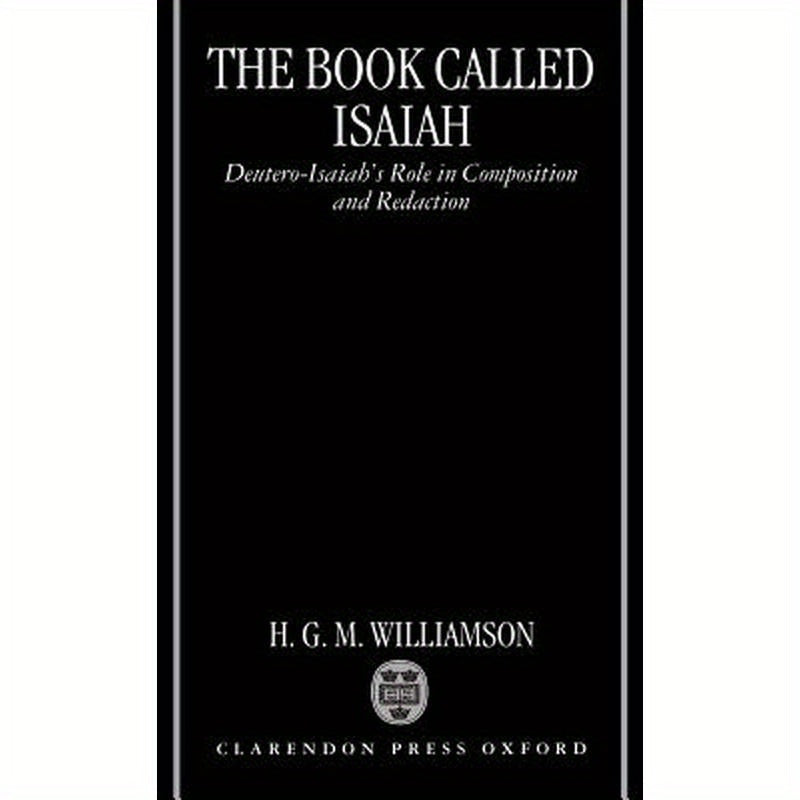 The Book Called Isaiah: Deutero-Isaiah's Role in Composition and Redaction