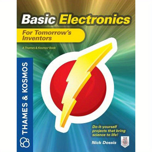 Basic Electronics for Tomorrow's Inventors: A Thames and Kosmos Book