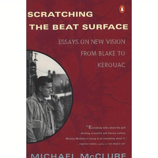 Scratching the Beat Surface: Essays on New Vision from Blake to Kerouac