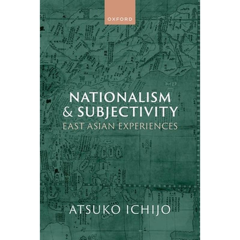 Nationalism and Subjectivity: East Asian Experiences
