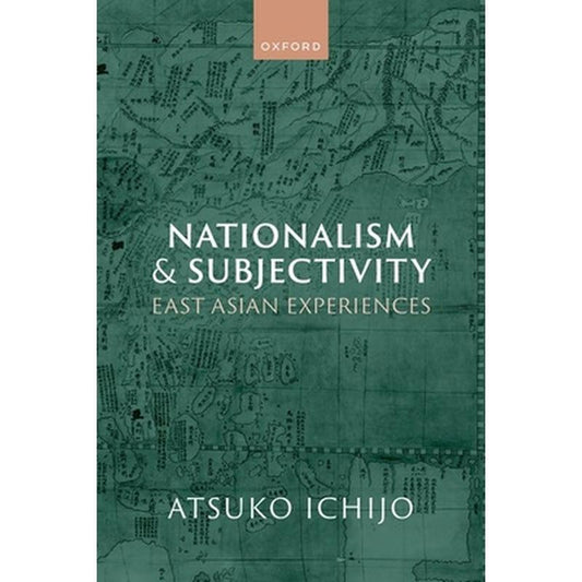 Nationalism and Subjectivity: East Asian Experiences