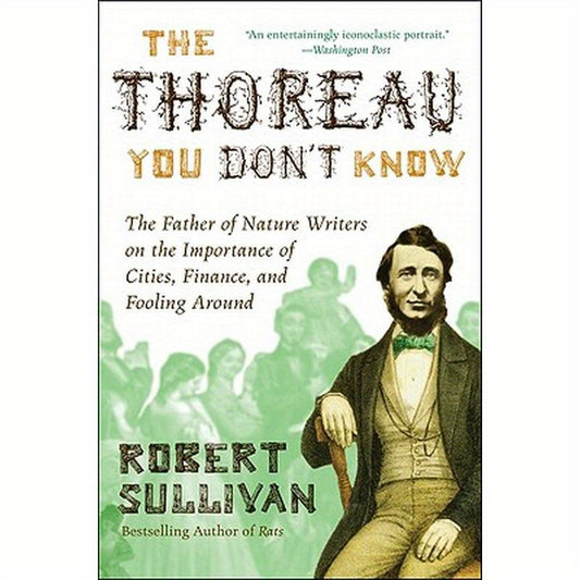 The Thoreau You Don't Know: The Father of Nature Writers on the Importance of Cities, Finance, and Fooling Around