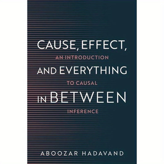 Cause, Effect, and Everything in Between: An Introduction to Causal Inference