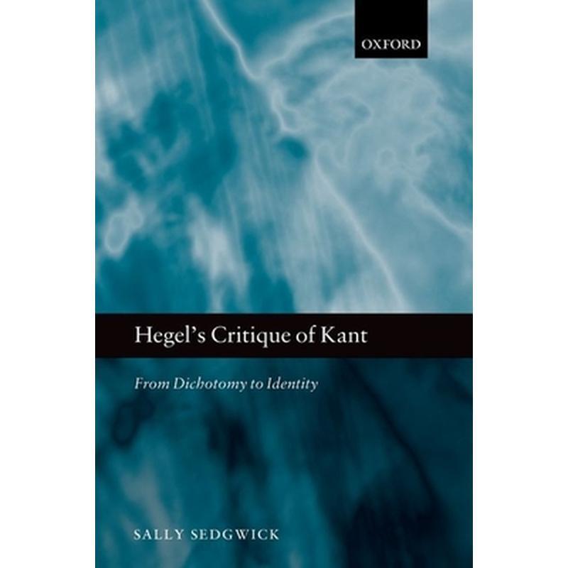 Hegel's Critique of Kant: From Dichotomy to Identity