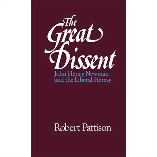 The Great Dissent: John Henry Newman and the Liberal Heresy