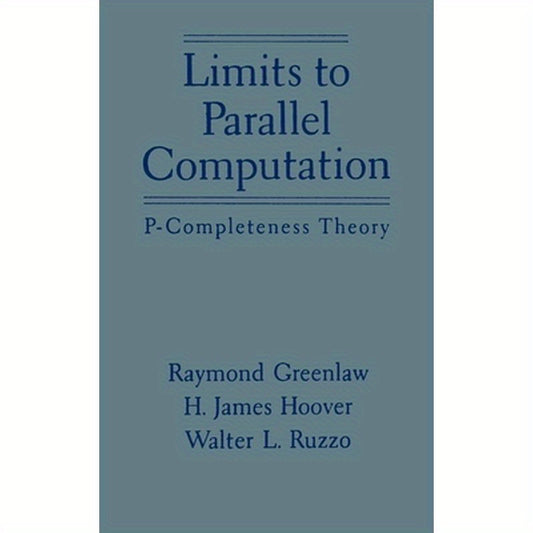 Limits to Parallel Computation: P-Completeness Theory