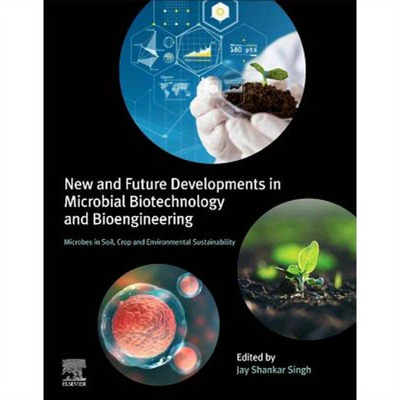 New and Future Developments in Microbial Biotechnology and Bioengineering: Microbes in Soil, Crop and Environmental Sustainability