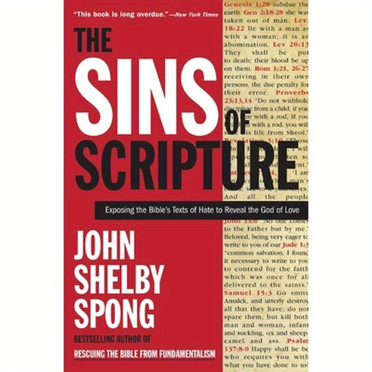 The Sins of Scripture: Exposing the Bible's Texts of Hate to Reveal the God of Love