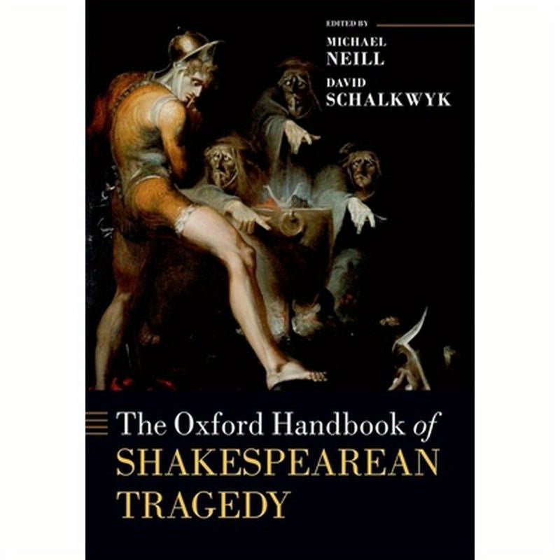 The Oxford Handbook of Shakespearean Tragedy