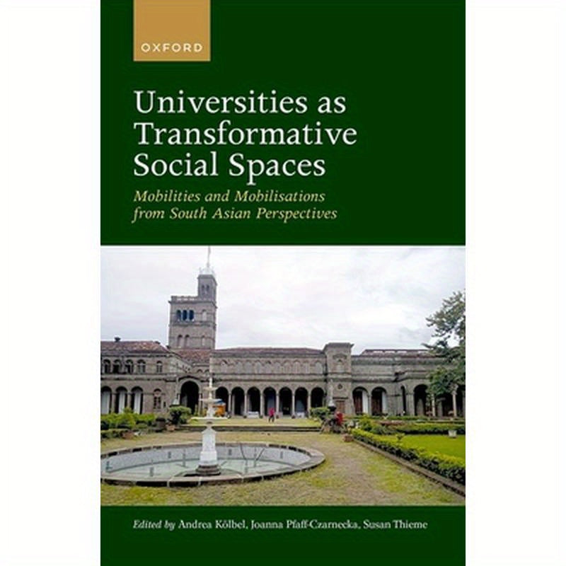 Universities as Transformative Social Spaces: Mobilities and Mobilizations from South Asian Perspective