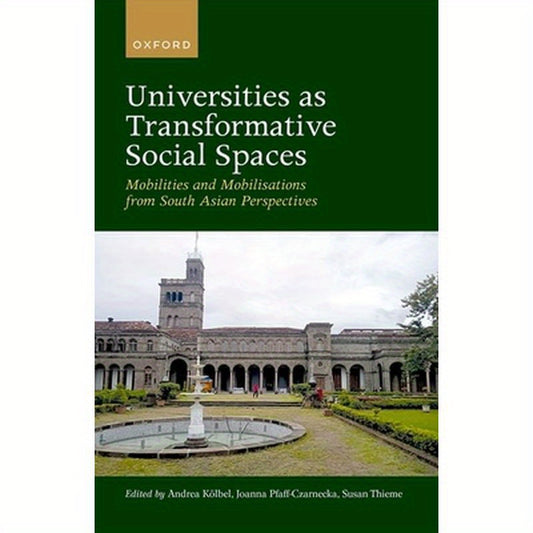 Universities as Transformative Social Spaces: Mobilities and Mobilizations from South Asian Perspective