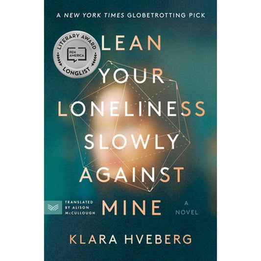 Lean Your Loneliness Slowly Against Mine