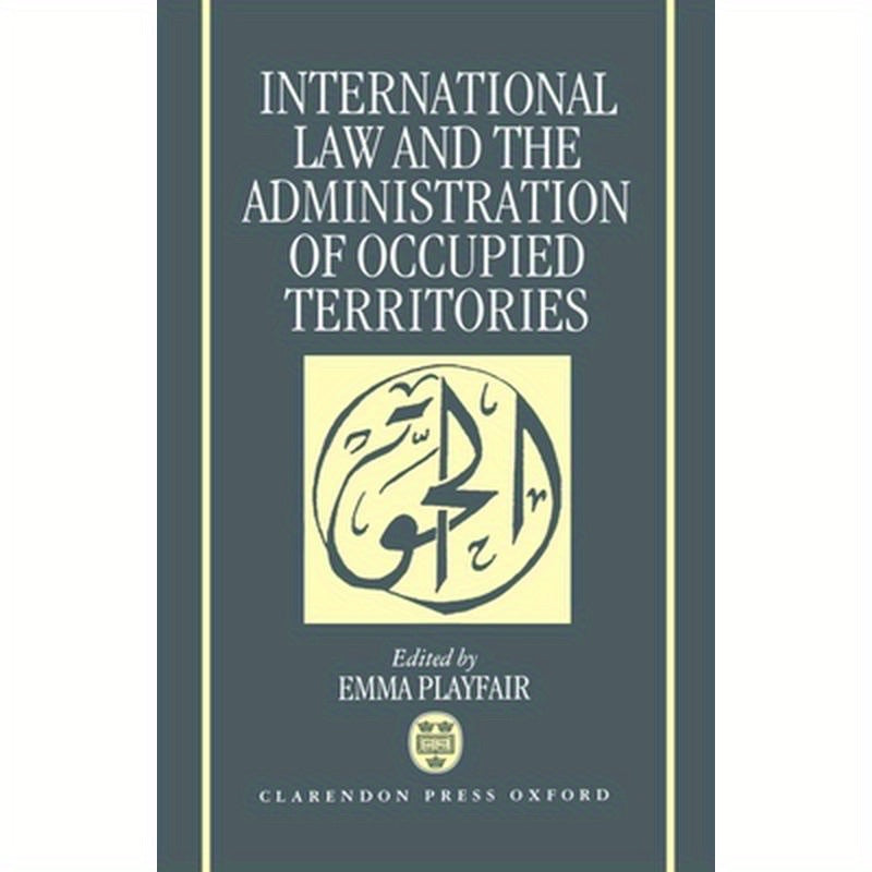 International Law and the Administration of Occupied Territories: Two Decades of Israeli Occupation of the West Bank and Gaza Strip