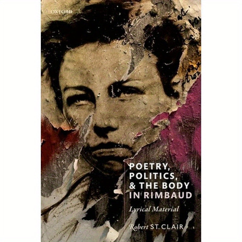 Poetry, Politics, and the Body in Rimbaud: Lyrical Material