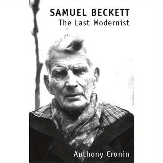 Samuel Beckett: The Last Modernist