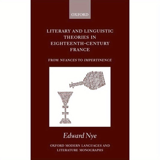 Literary and Linguistic Theories in Eighteenth-Century France: From Nuances to Impertinence